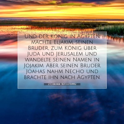 Picture 07 - 2 Chronik 36:4 LUTH1912 - Und der König in Ägypten machte Eljakim, seinen - Bible Verse Picture