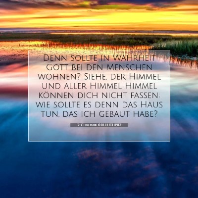 Picture 07 - 2 Chronik 6:18 LUTH1912 - Denn sollte in Wahrheit Gott bei den Menschen - Bible Verse Picture