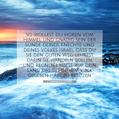 Picture 07 - 2 Chronik 6:27 LUTH1912 - so wollest du hören vom Himmel und gnädig sein - Bible Verse Picture