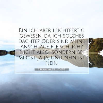 Picture 07 - 2 Korinther 1:17 LUTH1912 - Bin ich aber leichtfertig gewesen, da ich solches - Bible Verse Picture