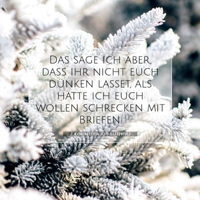 Picture 07 - 2 Korinther 10:9 LUTH1912 - Das sage ich aber, daß ihr nicht euch dünken - Bible Verse Picture