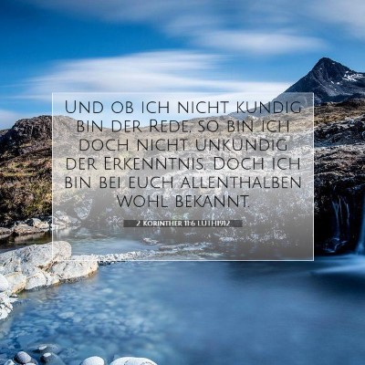 Picture 07 - 2 Korinther 11:6 LUTH1912 - Und ob ich nicht kundig bin der Rede, so bin ich - Bible Verse Picture