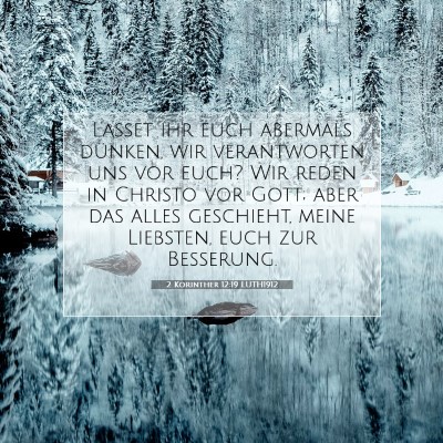 Picture 07 - 2 Korinther 12:19 LUTH1912 - Lasset ihr euch abermals dünken, wir - Bible Verse Picture