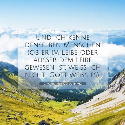 Picture 07 - 2 Korinther 12:3 LUTH1912 - Und ich kenne denselben Menschen (ob er im Leibe - Bible Verse Picture