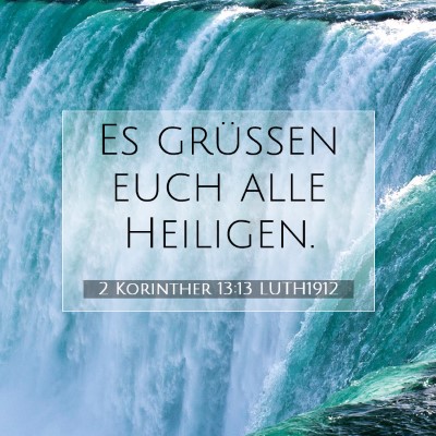 Picture 07 - 2 Korinther 13:13 LUTH1912 - Es grüßen euch alle - Bible Verse Picture