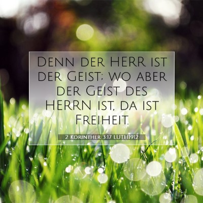 Picture 07 - 2 Korinther 3:17 LUTH1912 - Denn der HERR ist der Geist; wo aber der Geist - Bible Verse Picture