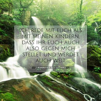 Picture 07 - 2 Korinther 6:13 LUTH1912 - Ich rede mit euch als mit meinen Kindern, daß - Bible Verse Picture