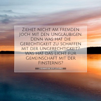 Picture 07 - 2 Korinther 6:14 LUTH1912 - Ziehet nicht am fremden Joch mit den - Bible Verse Picture