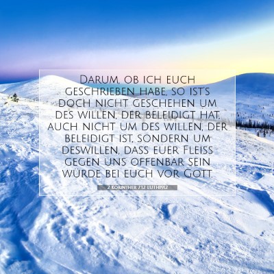 Picture 07 - 2 Korinther 7:12 LUTH1912 - Darum, ob ich euch geschrieben habe, so ist's - Bible Verse Picture