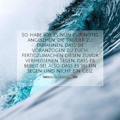 Picture 07 - 2 Korinther 9:5 LUTH1912 - So habe ich es nun für nötig angesehen, die - Bible Verse Picture