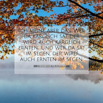 Picture 07 - 2 Korinther 9:6 LUTH1912 - Ich meine aber das: Wer da kärglich sät, der - Bible Verse Picture