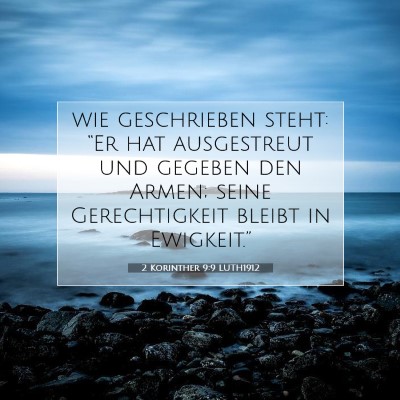 Picture 07 - 2 Korinther 9:9 LUTH1912 - wie geschrieben steht: “Er hat ausgestreut und - Bible Verse Picture