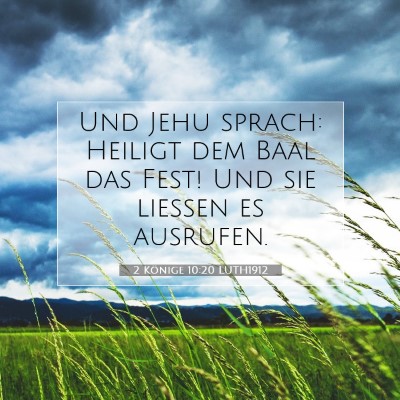 Picture 07 - 2 Könige 10:20 LUTH1912 - Und Jehu sprach: Heiligt dem Baal das Fest! Und - Bible Verse Picture