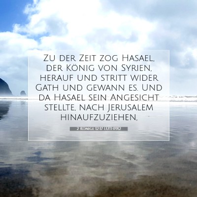 Picture 07 - 2 Könige 12:17 LUTH1912 - Zu der Zeit zog Hasael, der König von Syrien, - Bible Verse Picture