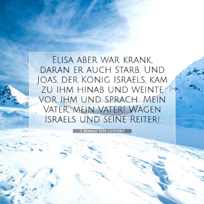 Picture 07 - 2 Könige 13:14 LUTH1912 - Elisa aber war krank, daran er auch starb. Und - Bible Verse Picture