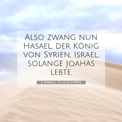 Picture 07 - 2 Könige 13:22 LUTH1912 - Also zwang nun Hasael, der König von Syrien, - Bible Verse Picture