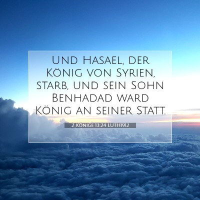 Picture 07 - 2 Könige 13:24 LUTH1912 - Und Hasael, der König von Syrien, starb, und - Bible Verse Picture