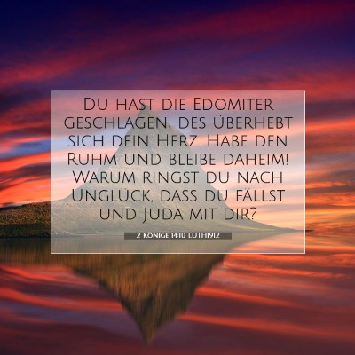 Picture 07 - 2 Könige 14:10 LUTH1912 - Du hast die Edomiter geschlagen; des überhebt - Bible Verse Picture