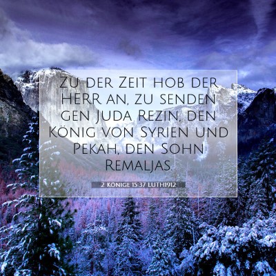 Picture 07 - 2 Könige 15:37 LUTH1912 - Zu der Zeit hob der HERR an, zu senden gen Juda - Bible Verse Picture