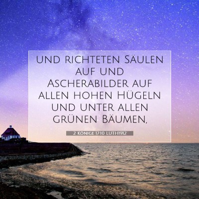 Picture 07 - 2 Könige 17:10 LUTH1912 - und richteten Säulen auf und Ascherabilder auf - Bible Verse Picture