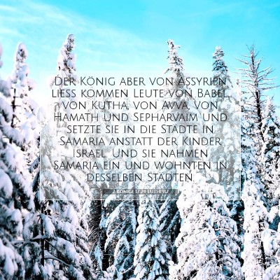 Picture 07 - 2 Könige 17:24 LUTH1912 - Der König aber von Assyrien ließ kommen Leute - Bible Verse Picture