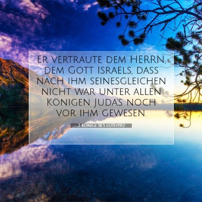 Picture 07 - 2 Könige 18:5 LUTH1912 - Er vertraute dem HERRN, dem Gott Israels, daß - Bible Verse Picture