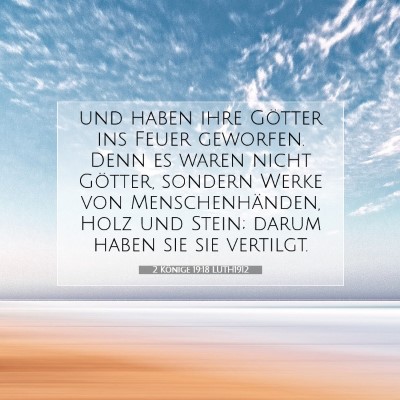Picture 07 - 2 Könige 19:18 LUTH1912 - und haben ihre Götter ins Feuer geworfen. Denn - Bible Verse Picture