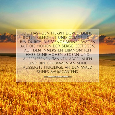 Picture 07 - 2 Könige 19:23 LUTH1912 - Du hast den Herrn durch deine Boten gehöhnt und - Bible Verse Picture