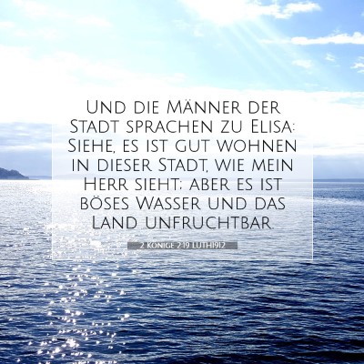 Picture 07 - 2 Könige 2:19 LUTH1912 - Und die Männer der Stadt sprachen zu Elisa: - Bible Verse Picture