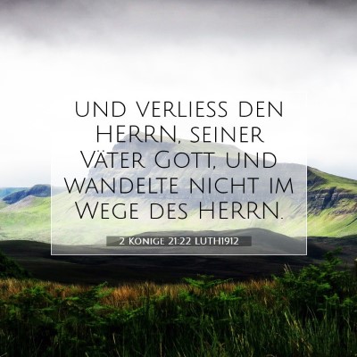 Picture 07 - 2 Könige 21:22 LUTH1912 - und verließ den HERRN, seiner Väter Gott, und - Bible Verse Picture