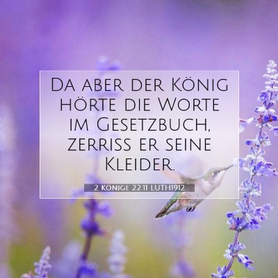 Picture 07 - 2 Könige 22:11 LUTH1912 - Da aber der König hörte die Worte im - Bible Verse Picture