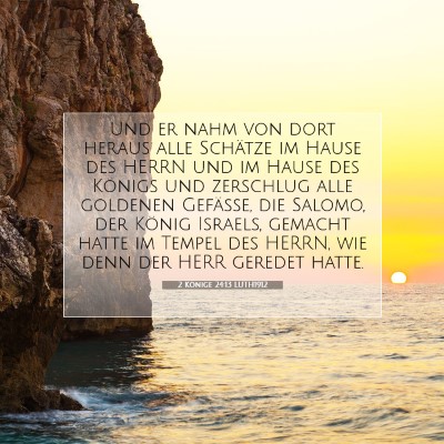 Picture 07 - 2 Könige 24:13 LUTH1912 - Und er nahm von dort heraus alle Schätze im - Bible Verse Picture