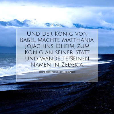 Picture 07 - 2 Könige 24:17 LUTH1912 - Und der König von Babel machte Matthanja, - Bible Verse Picture