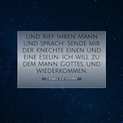 Picture 07 - 2 Könige 4:22 LUTH1912 - und rief ihren Mann und sprach: Sende mir der - Bible Verse Picture