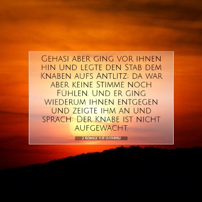 Picture 07 - 2 Könige 4:31 LUTH1912 - Gehasi aber ging vor ihnen hin und legte den Stab - Bible Verse Picture