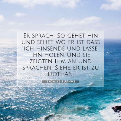 Picture 07 - 2 Könige 6:13 LUTH1912 - Er sprach: So gehet hin und sehet, wo er ist, - Bible Verse Picture