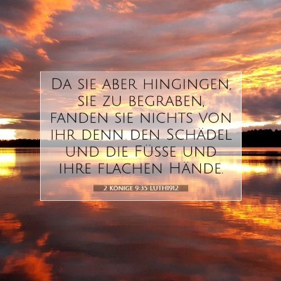 Picture 07 - 2 Könige 9:35 LUTH1912 - Da sie aber hingingen, sie zu begraben, fanden - Bible Verse Picture