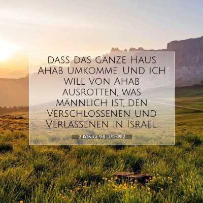 Picture 07 - 2 Könige 9:8 LUTH1912 - daß das ganze Haus Ahab umkomme. Und ich will - Bible Verse Picture