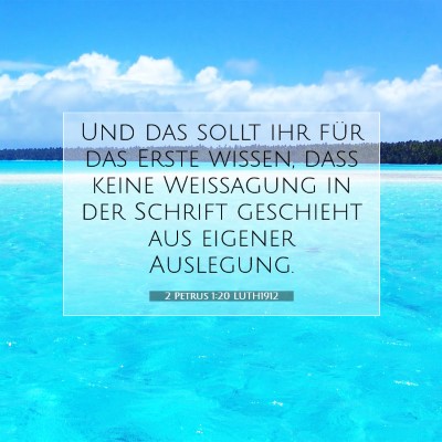 Picture 07 - 2 Petrus 1:20 LUTH1912 - Und das sollt ihr für das Erste wissen, daß - Bible Verse Picture