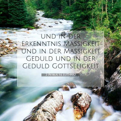 Picture 07 - 2 Petrus 1:6 LUTH1912 - und in der Erkenntnis Mäßigkeit und in der - Bible Verse Picture
