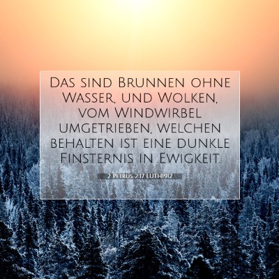 Picture 07 - 2 Petrus 2:17 LUTH1912 - Das sind Brunnen ohne Wasser, und Wolken, vom - Bible Verse Picture