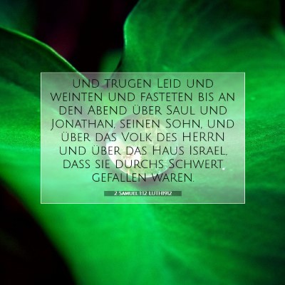 Picture 07 - 2 Samuel 1:12 LUTH1912 - und trugen Leid und weinten und fasteten bis an - Bible Verse Picture
