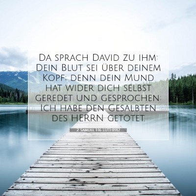 Picture 07 - 2 Samuel 1:16 LUTH1912 - Da sprach David zu ihm: Dein Blut sei über - Bible Verse Picture