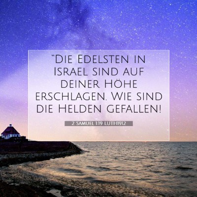 Picture 07 - 2 Samuel 1:19 LUTH1912 - “Die Edelsten in Israel sind auf deiner Höhe - Bible Verse Picture