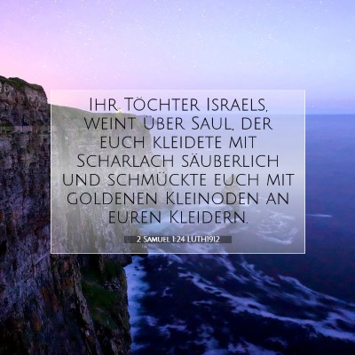 Picture 07 - 2 Samuel 1:24 LUTH1912 - Ihr Töchter Israels, weint über Saul, der euch - Bible Verse Picture