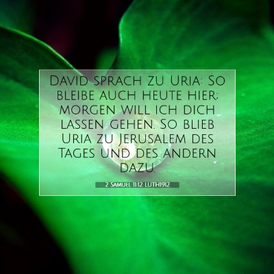Picture 07 - 2 Samuel 11:12 LUTH1912 - David sprach zu Uria: So bleibe auch heute hier; - Bible Verse Picture