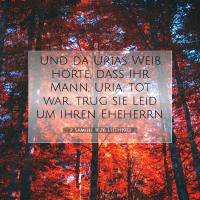 Picture 07 - 2 Samuel 11:26 LUTH1912 - Und da Urias Weib hörte, daß ihr Mann, Uria, - Bible Verse Picture