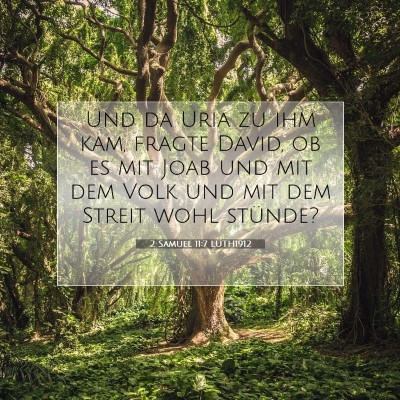Picture 07 - 2 Samuel 11:7 LUTH1912 - Und da Uria zu ihm kam, fragte David, ob es mit - Bible Verse Picture