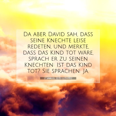 Picture 07 - 2 Samuel 12:19 LUTH1912 - Da aber David sah, daß seine Knechte leise - Bible Verse Picture