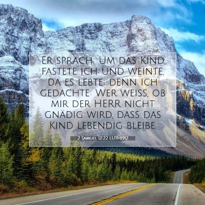 Picture 07 - 2 Samuel 12:22 LUTH1912 - Er sprach: Um das Kind fastete ich und weinte, da - Bible Verse Picture